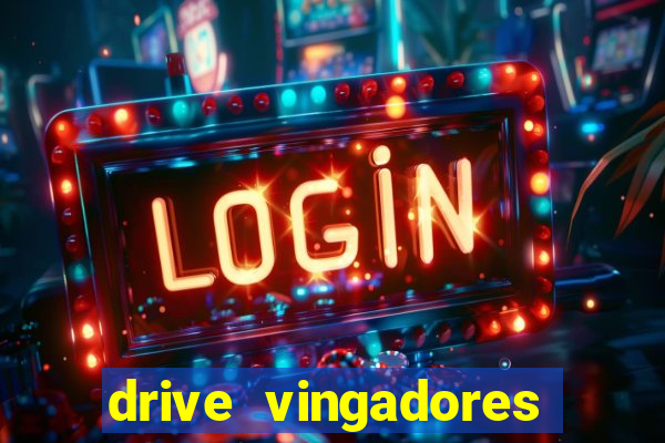 drive vingadores guerra infinita